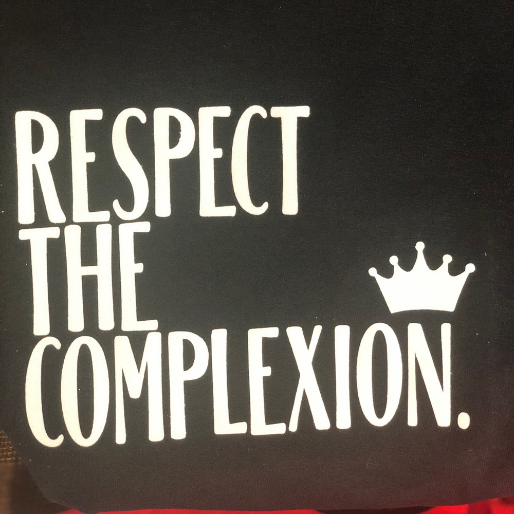 Customized “Respect the complexion” - Picture 1 of 1